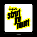 Bad Dog "Strut ya mutt" Sticker